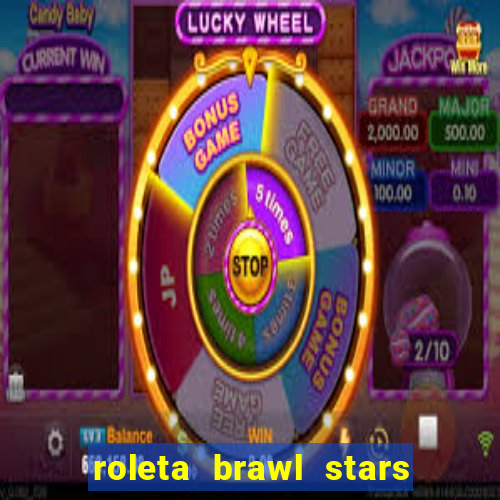 roleta brawl stars 2024 84 brawlers